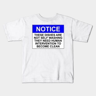 NOTICE: THESE DISHES ARE NOT SELF WASHING AND REQUIRE HUMAN INTERVENTION TO BECOME CLEAN Kids T-Shirt